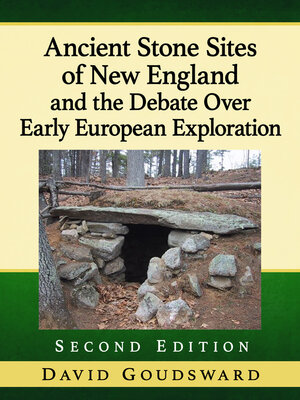 cover image of Ancient Stone Sites of New England and the Debate Over Early European Exploration, 2d ed.